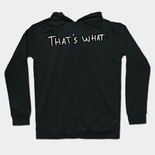 That’s What Hoodie